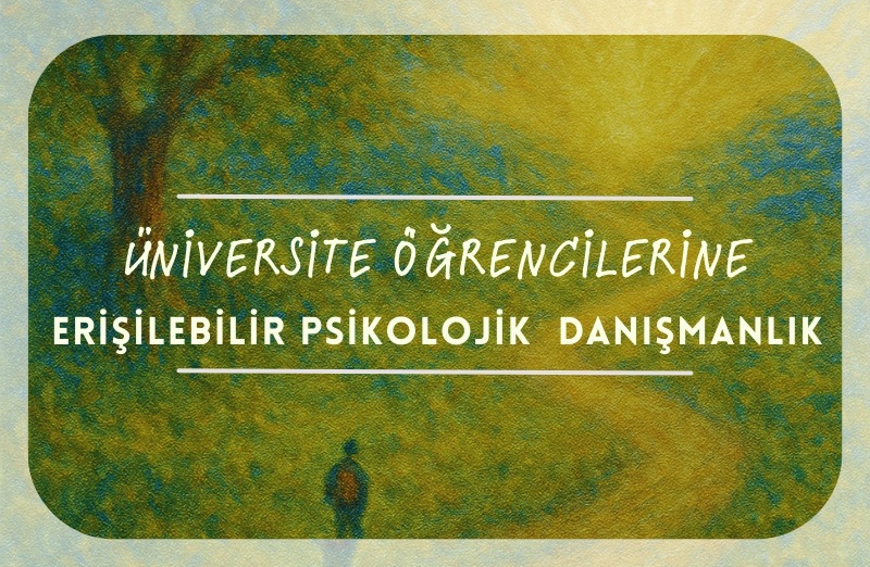 Üniversite Öğrencilerine Psikolojik Danışmanlık